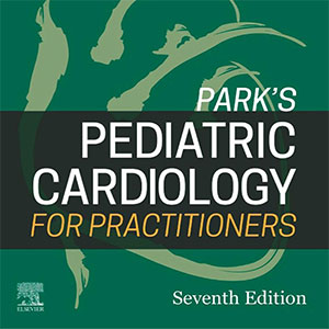 PARK'S PEDIATRIC CARDIOLOGY FOR PRACTITIONERS 7th Ed