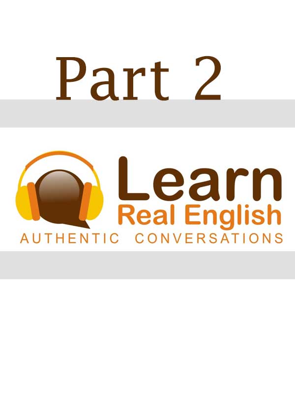 Learn Real English - بخش دوم